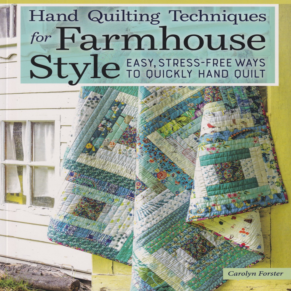 Hand Quilting Techniques For Farmhouse Style Book Carolyn Forster Fox Chapel Publishing Landauer LAN-928